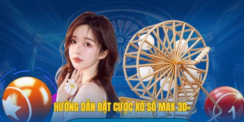 Hướng dẫn đặt cược Xổ số Max 3D+