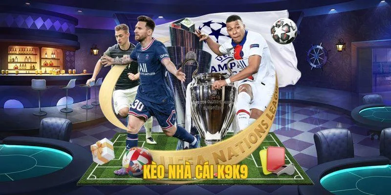 Kèo Nhà Cái K9K9 – Tham Gia Cá Độ Đa Dạng, Chất Lượng