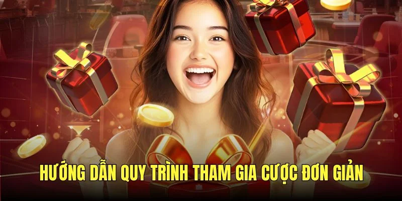 Hướng dẫn quy trình tham gia cược đơn giản cho tân thủ