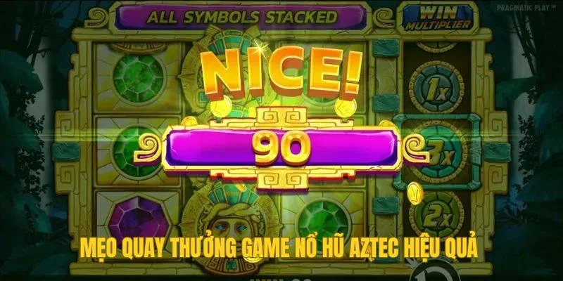Mẹo quay thưởng game nổ hũ Aztec hiệu quả Mẹo quay thưởng game nổ hũ Aztec hiệu quả